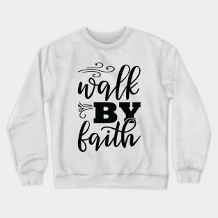 Walk By Faith Crewneck Sweatshirt